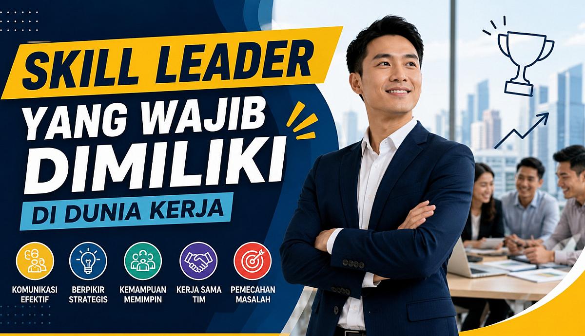 Skill Leader yang Wajib Dimiliki di Dunia Kerja