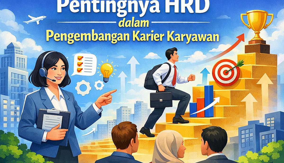 Pentingnya HRD dalam Pengembangan Karier Karyawan