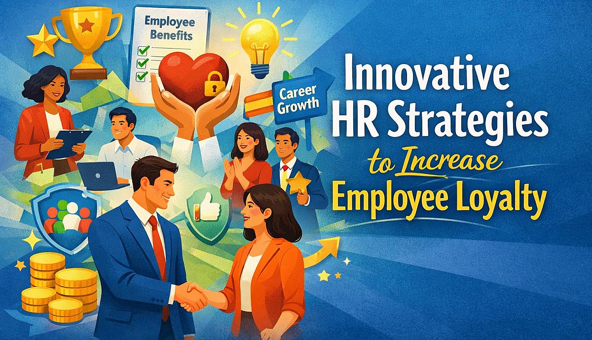 Innovative HR Strategies to Increase Employee Loyalty