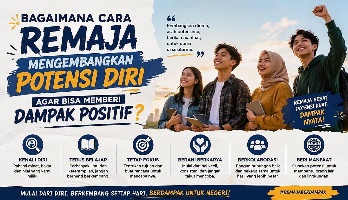 Bagaimana Cara Remaja Mengembangkan Potensi Diri Agar Bisa Memberi Dampak Positif?