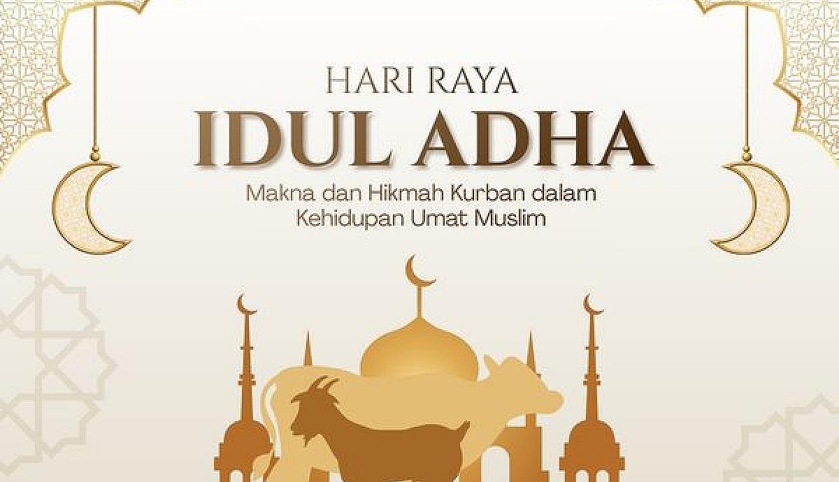 Makna Idul Adha dan Hikmah Kurban dalam Kehidupan Umat Muslim