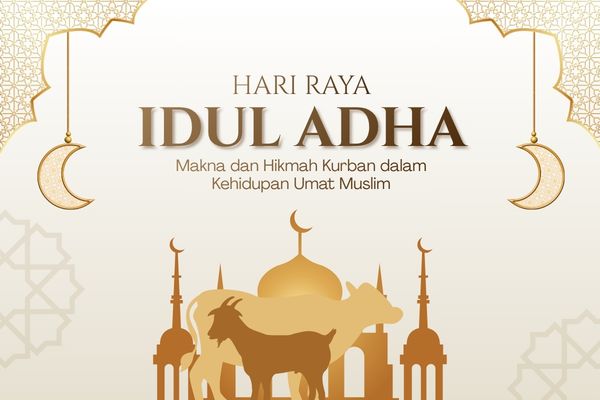 Makna Idul Adha dan Hikmah Kurban dalam Kehidupan Umat Muslim