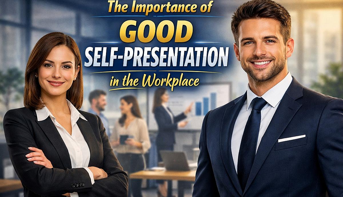 The Importance of Good Self-Presentation in the Workplace