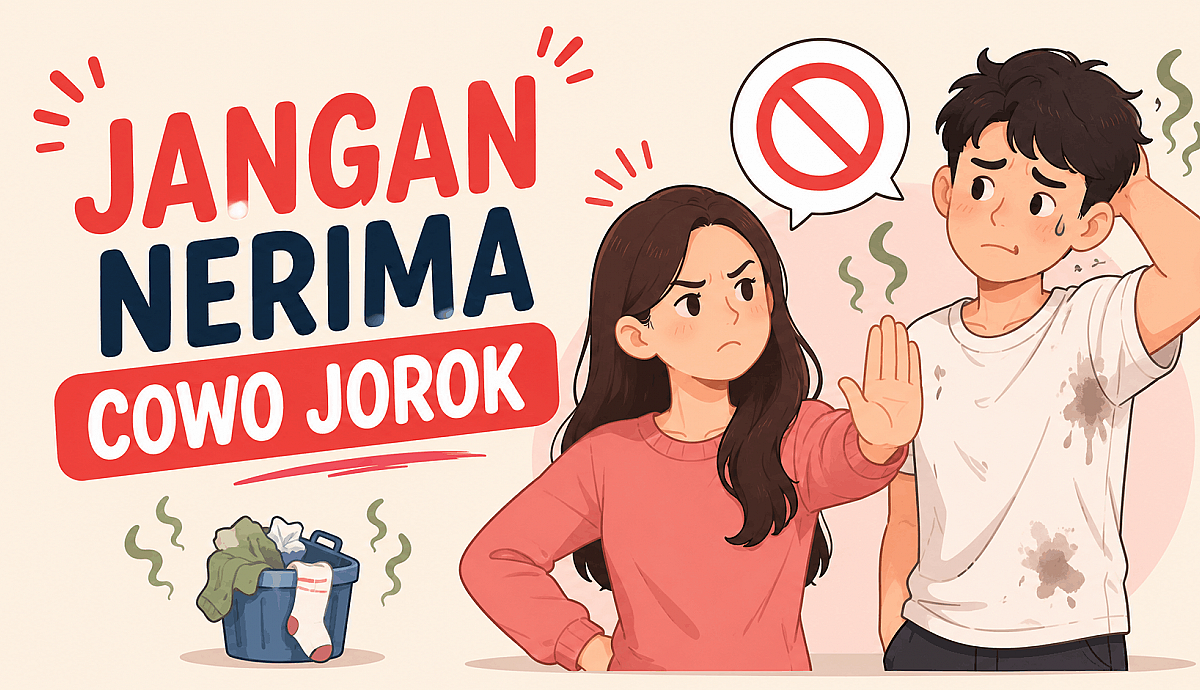 Jangan Menerima Cowo Jorok