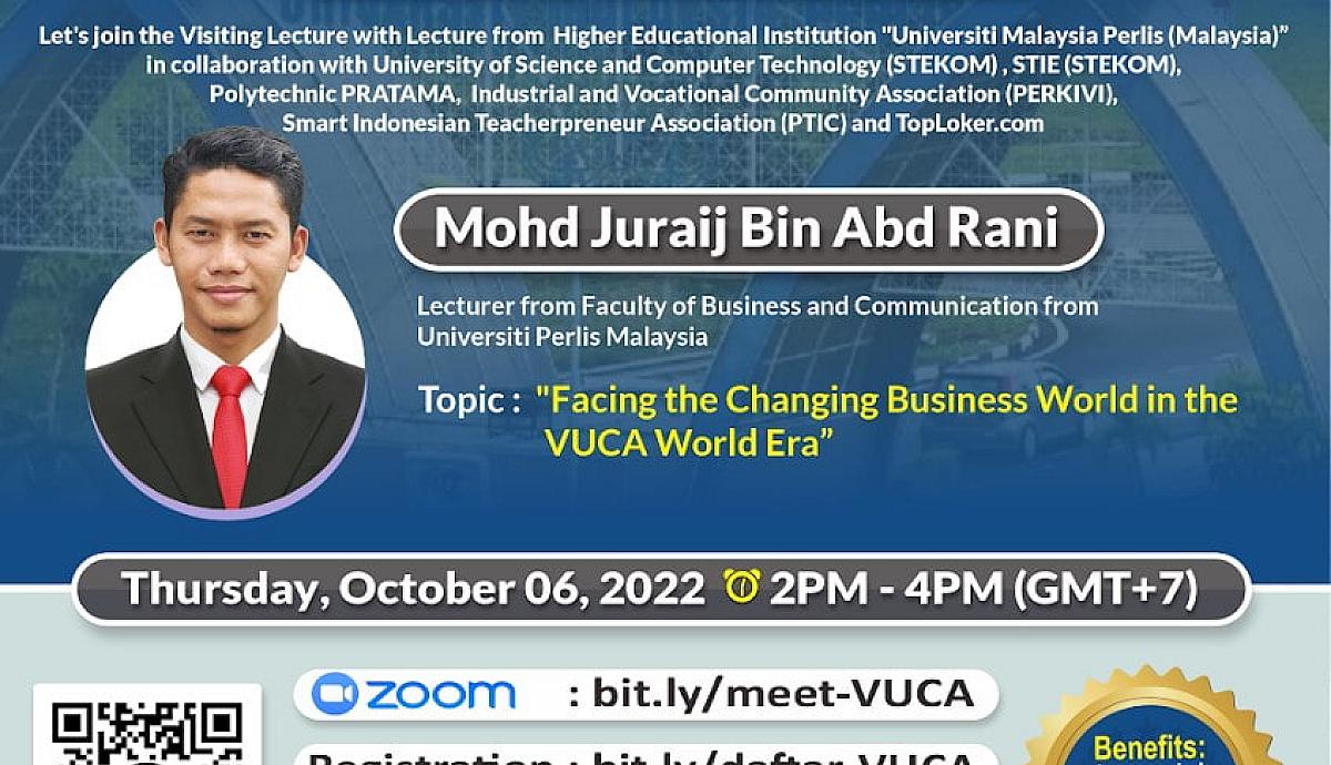 VISITING LECTURE Facing the Changing Business World in the VUCA World Era