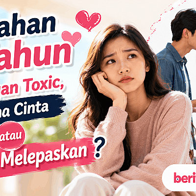 Bertahan 4 Tahun dalam Hubungan Toxic, Karena Cinta atau Takut Melepaskan?