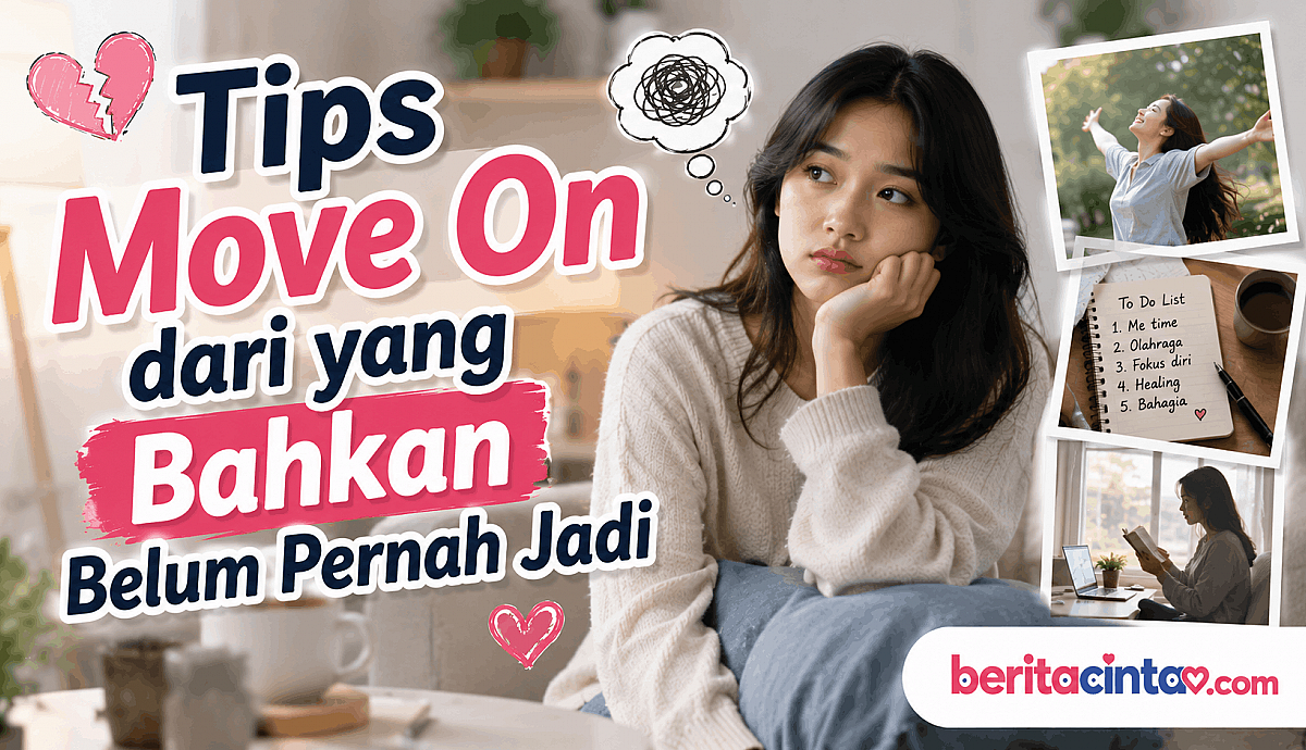 Tips Move On dari yang Bahkan Belum Pernah Jadi
