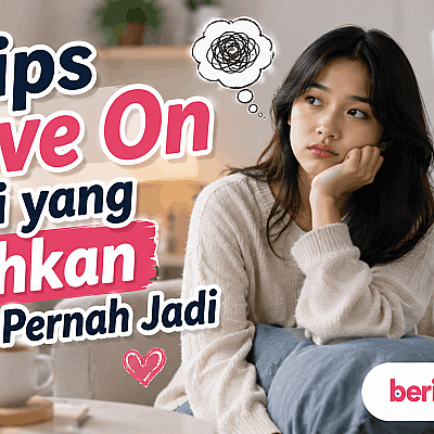 Tips Move On dari yang Bahkan Belum Pernah Jadi