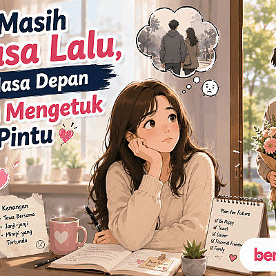 Hati Masih di Masa Lalu, Tapi Masa Depan Sudah Mengetuk Pintu