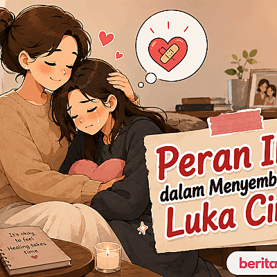 Peran Ibu dalam Menyembuhkan Luka Cinta