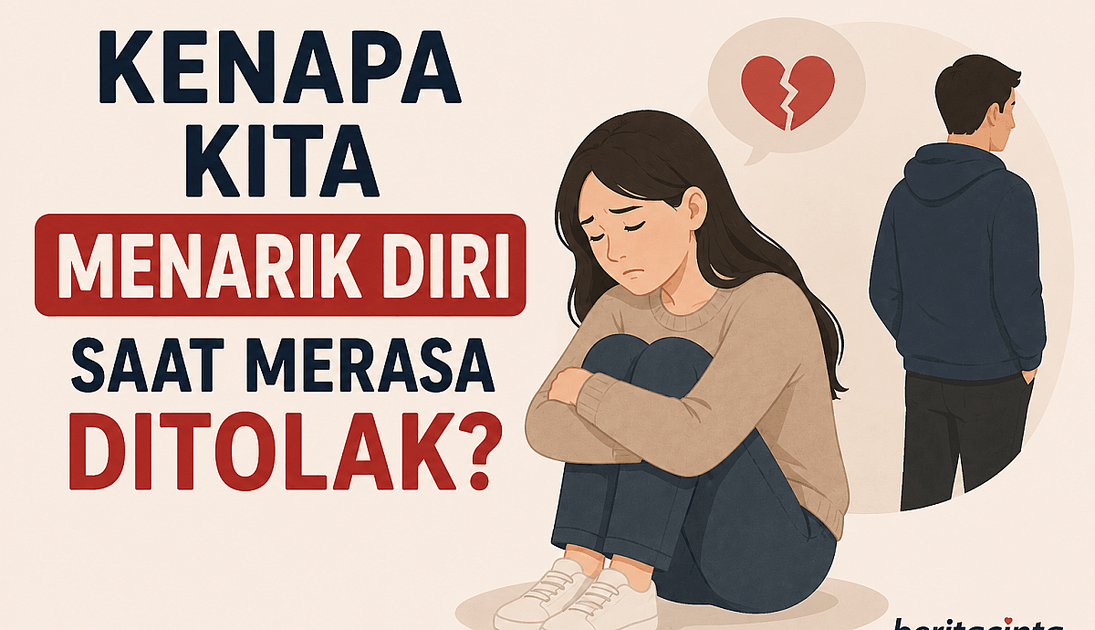 Kenapa Kita Menarik Diri Saat Merasa Ditolak?