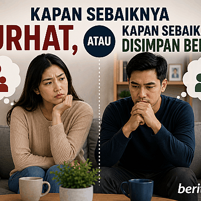 Kapan Sebaiknya Curhat, Kapan Sebaiknya Disimpan Berdua?