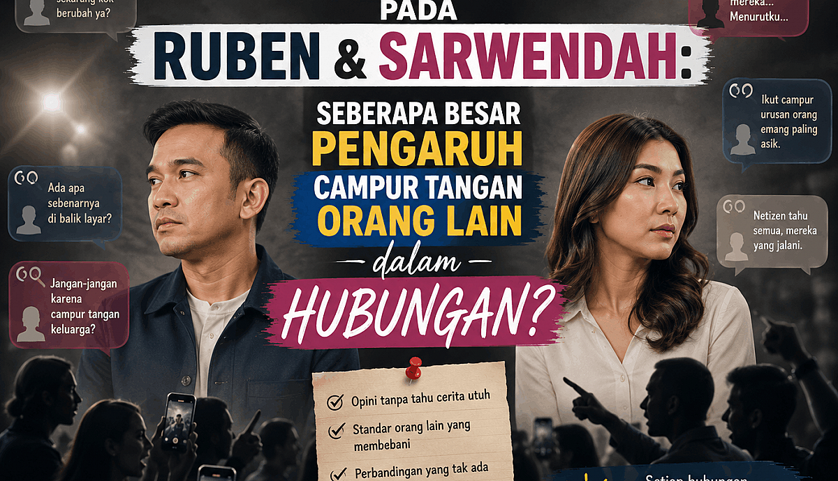 Belajar dari Ramainya Sorotan pada Ruben dan Sarwendah: Seberapa Besar Pengaruh Campur Tangan Orang Lain dalam Hubungan?