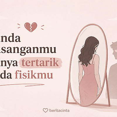 Tanda Pasanganmu Hanya Tertarik pada Fisikmu