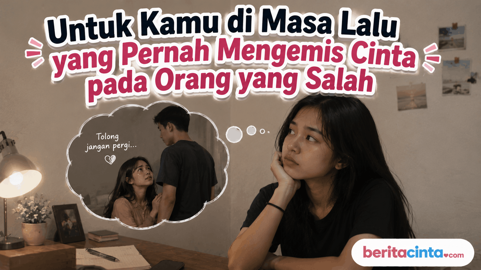 Untuk Kamu di Masa Lalu yang Pernah Mengemis Cinta pada Orang yang Salah