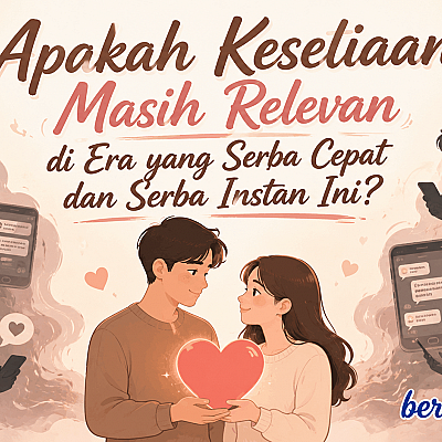 Apakah Kesetiaan Masih Relevan di Era yang Serba Cepat dan Serba Instan Ini?