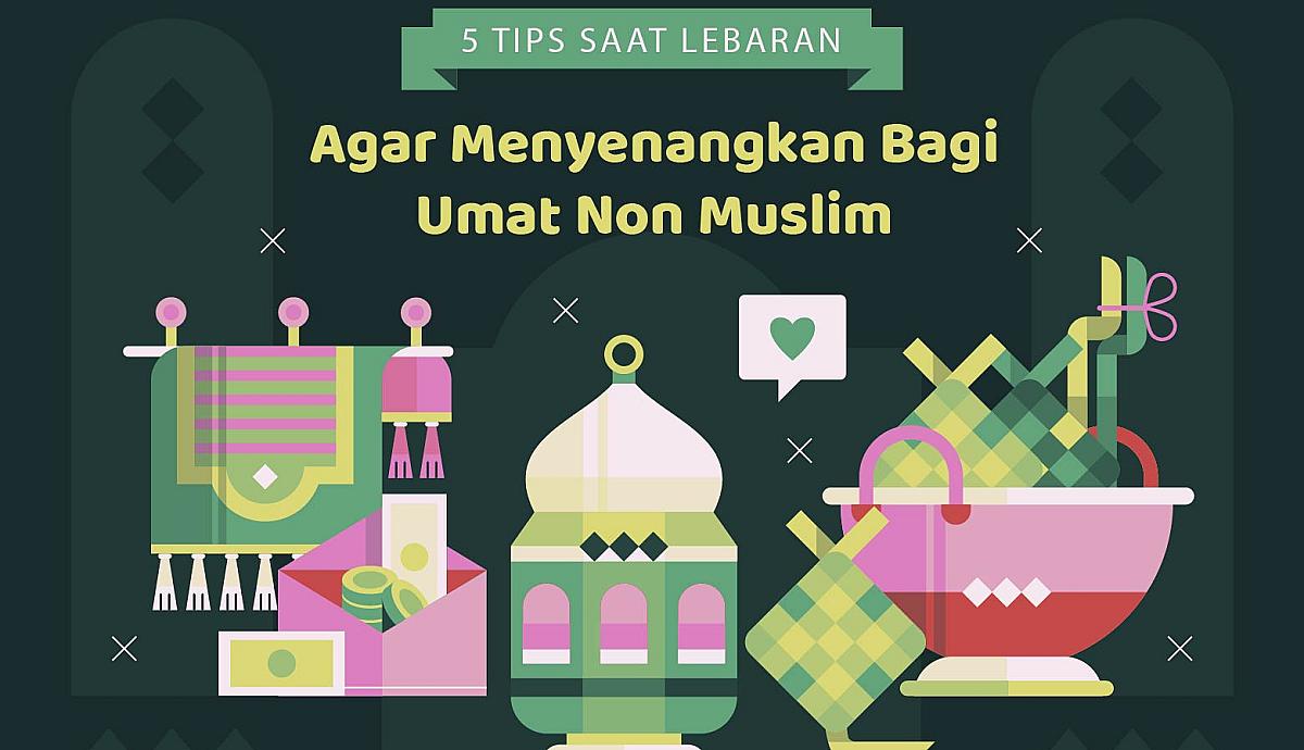 5 Tips Saat Lebaran Menyenangkan Bagi Umat Non Muslim