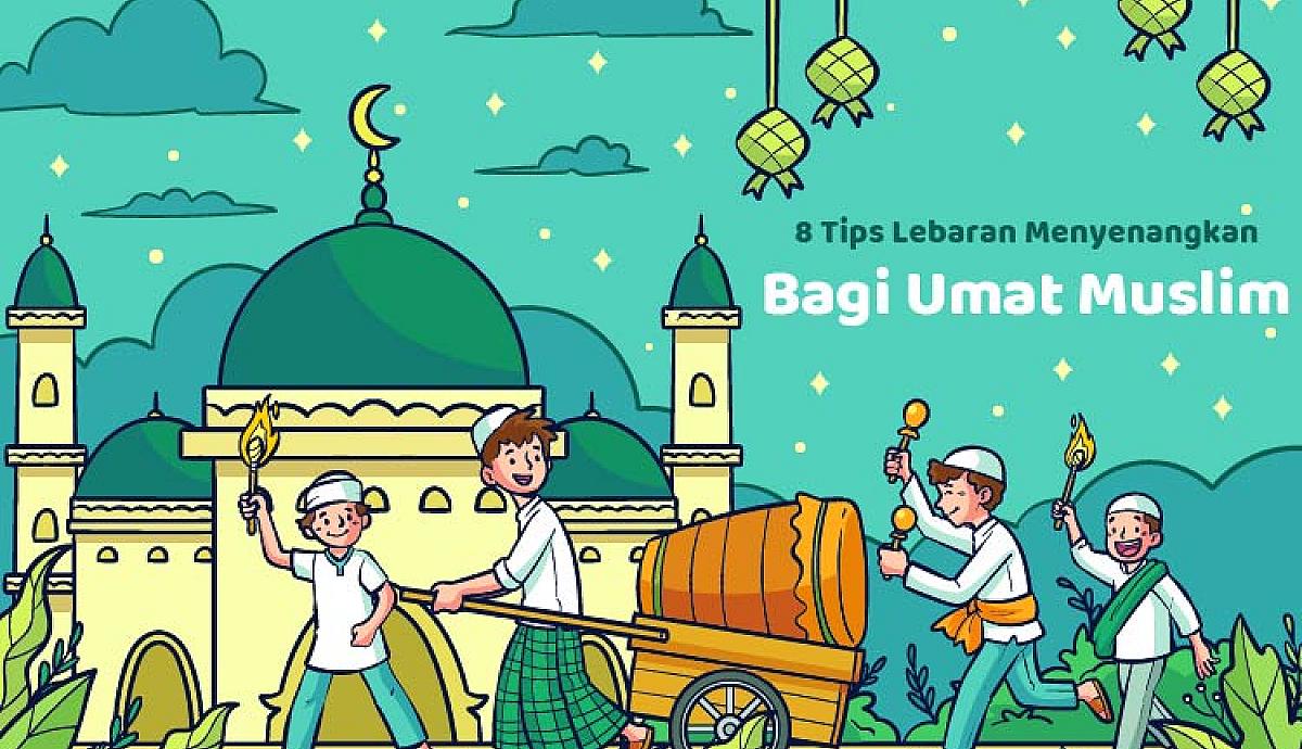 8 Tips Lebaran Menyenangkan Bagi Umat Muslim