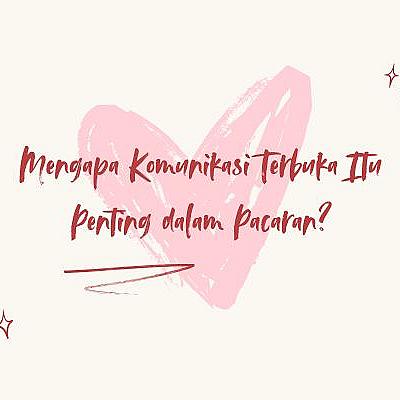 Mengapa Komunikasi Terbuka Itu Penting dalam Pacaran