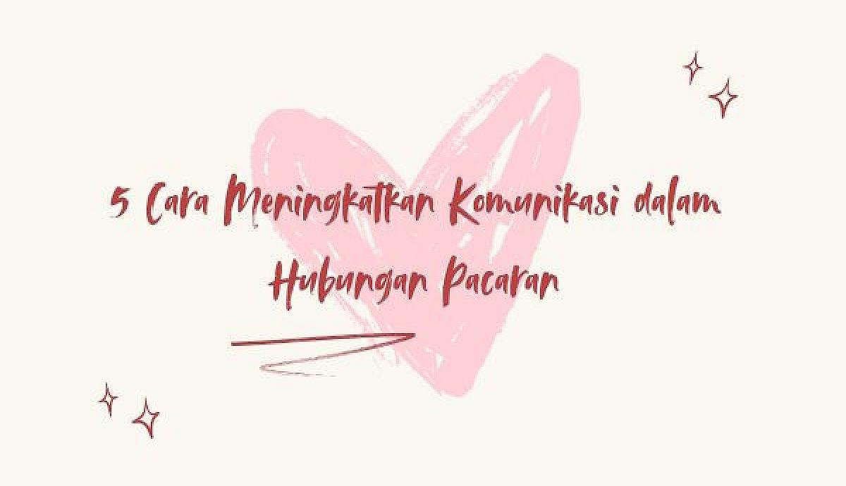 5 Cara Meningkatkan Komunikasi dalam Hubungan Pacaran