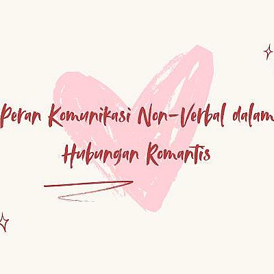 Peran Komunikasi Non-Verbal dalam Hubungan Romantis