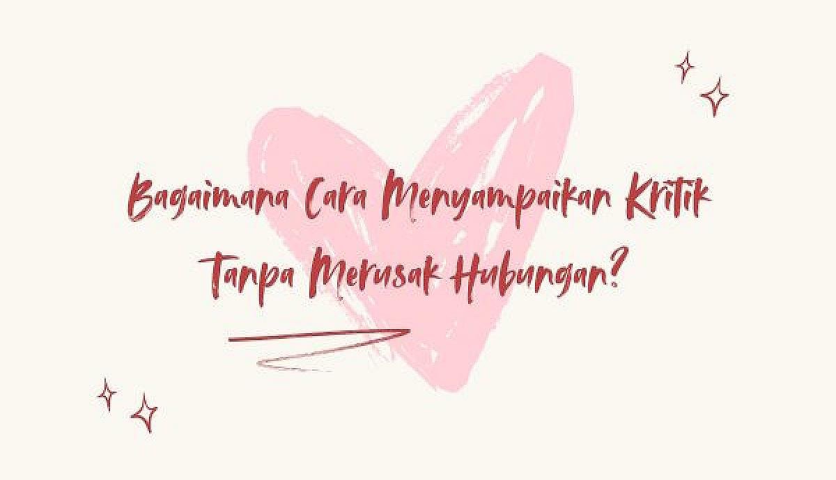 Bagaimana Cara Menyampaikan Kritik Tanpa Merusak Hubungan