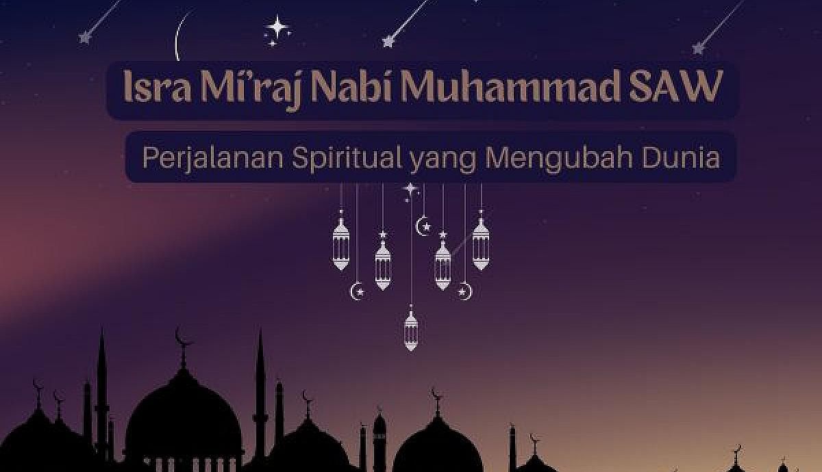Isra Mi&rsquo;raj Nabi Muhammad SAW: Perjalanan Spiritual yang Mengubah Dunia