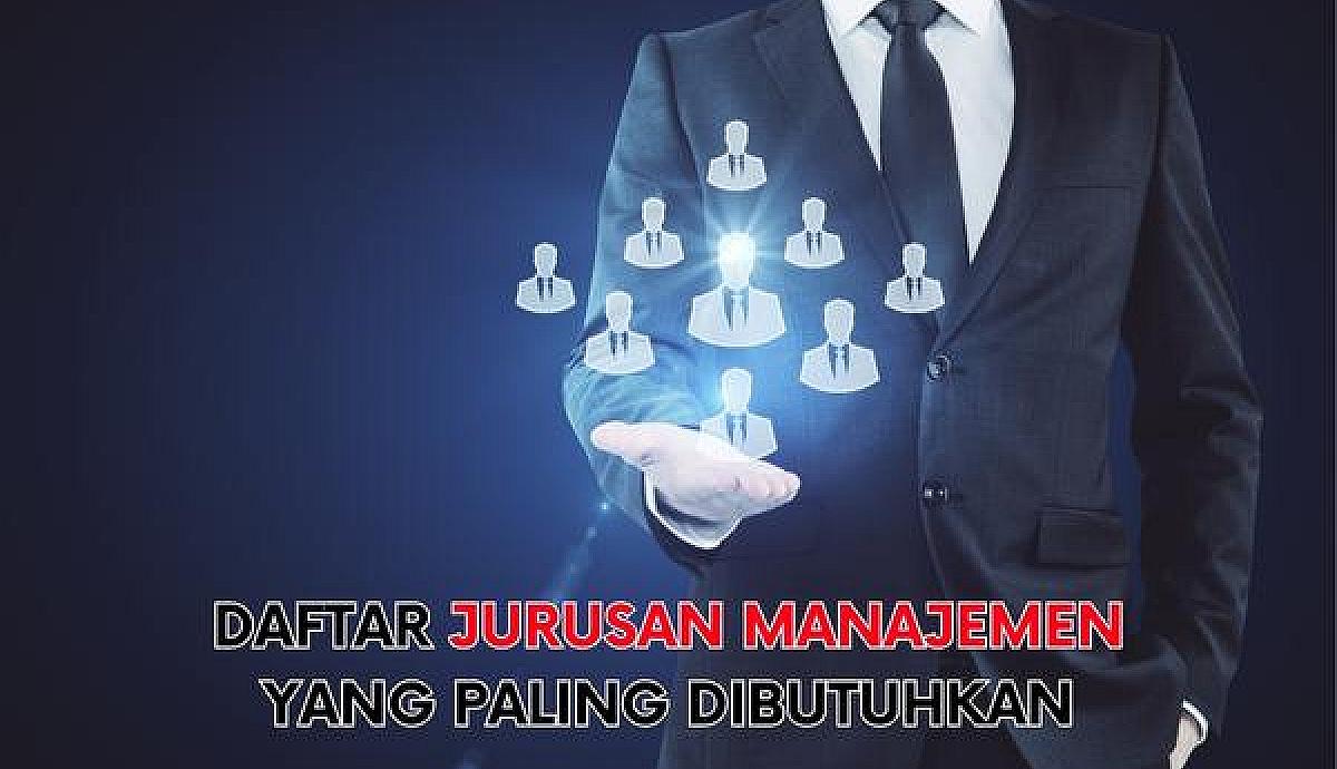 Daftar Jurusan Manajemen Yang Paling Dibutuhkan