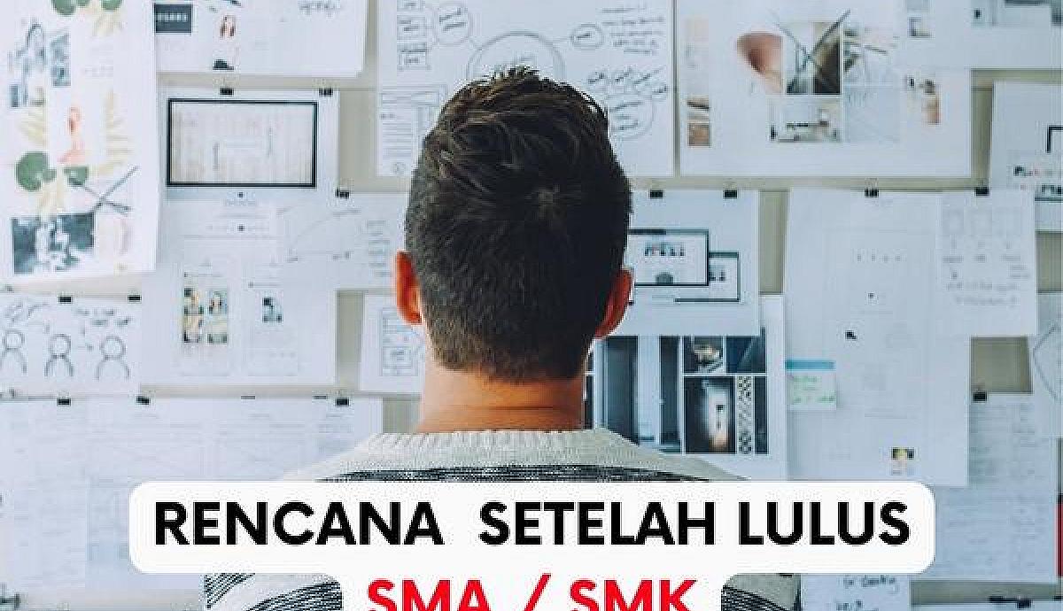 Rencana  Setelah Lulus SMA / SMK