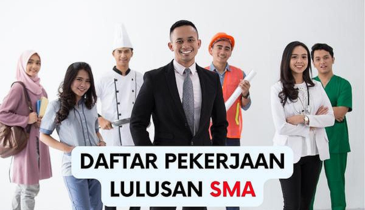 Daftar Pekerjaan Lulusan SMA