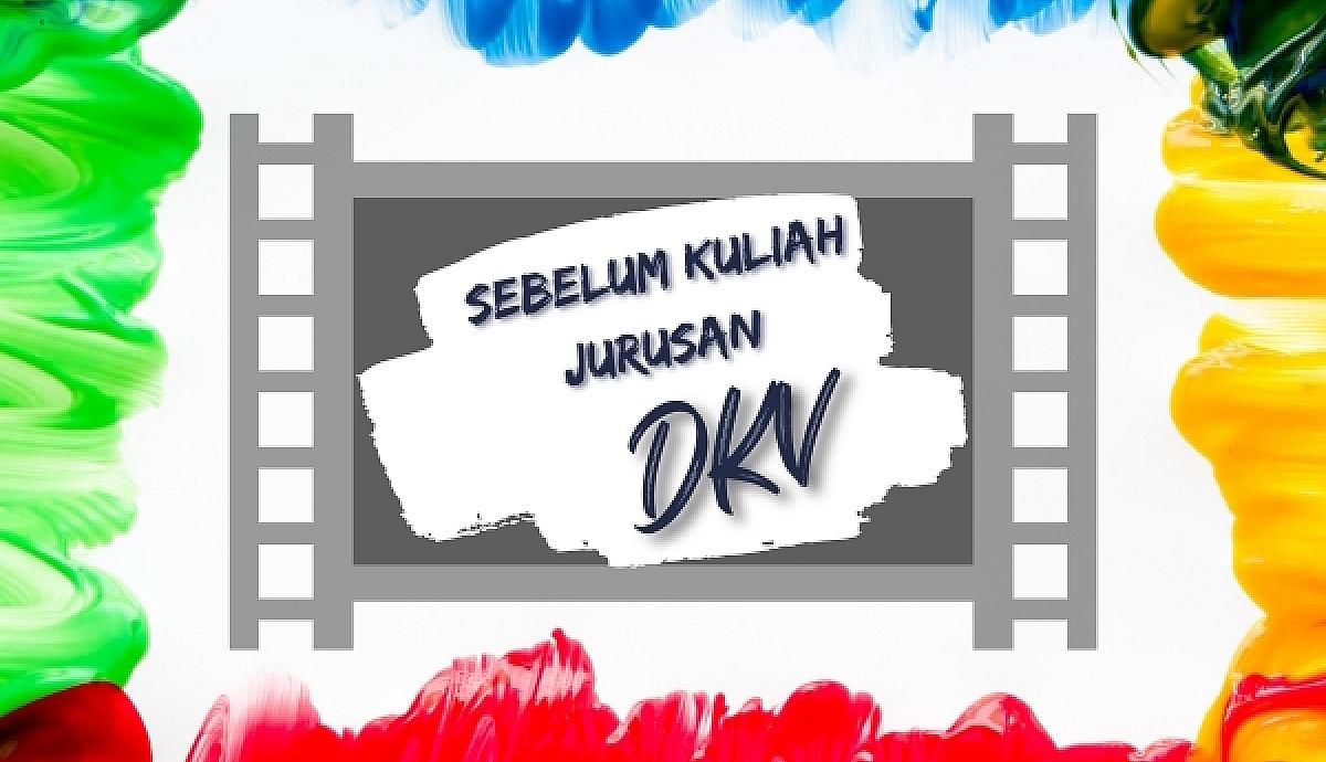 Sebelum Kuliah Jurusan Desain Komunikasi Visual (DKV)?