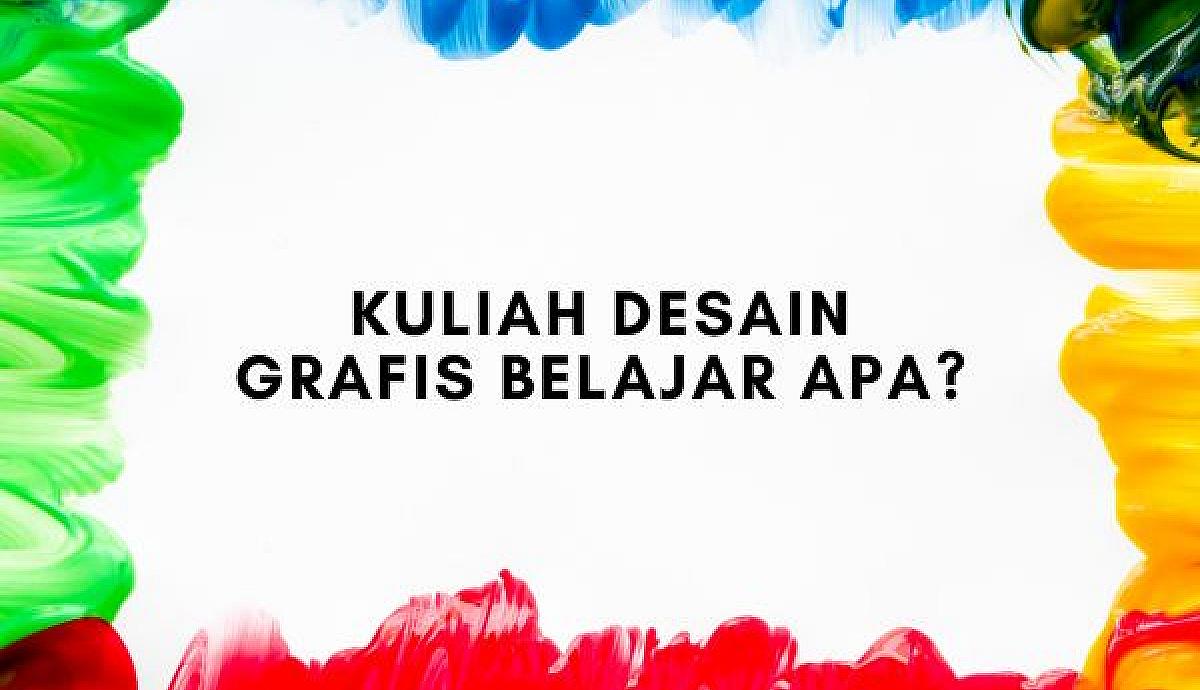 Kuliah Desain Grafis Belajar Apa?