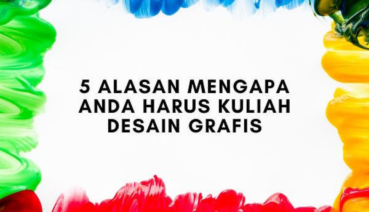 5 Alasan Mengapa Anda Harus Kuliah Desain Grafis