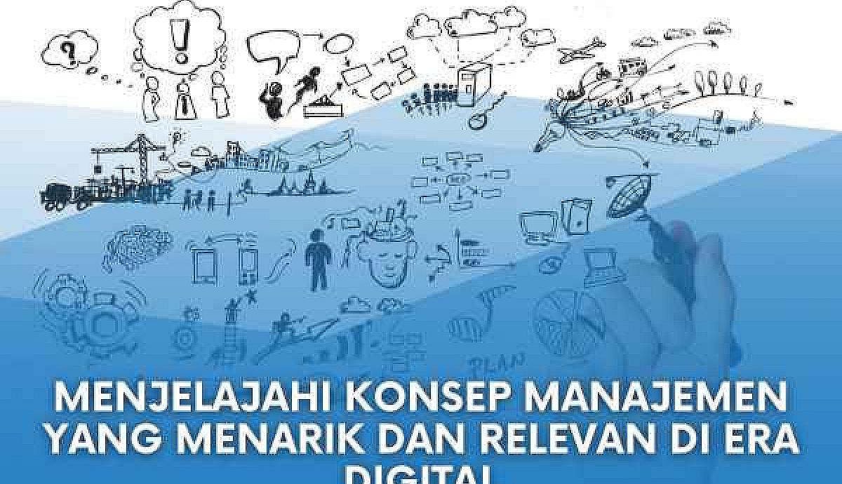 Menjelajahi Konsep Manajemen yang Menarik dan Relevan di Era Digital