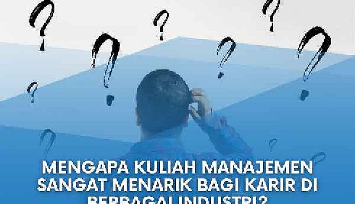 Mengapa Kuliah Manajemen Sangat Menarik bagi Karir di Berbagai Industri?
