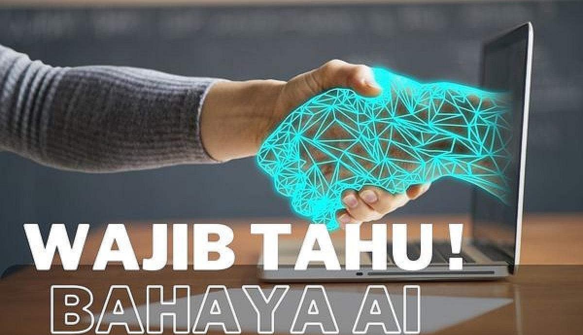 Wajib Tahu Bahaya AI (artificial intelligence)
