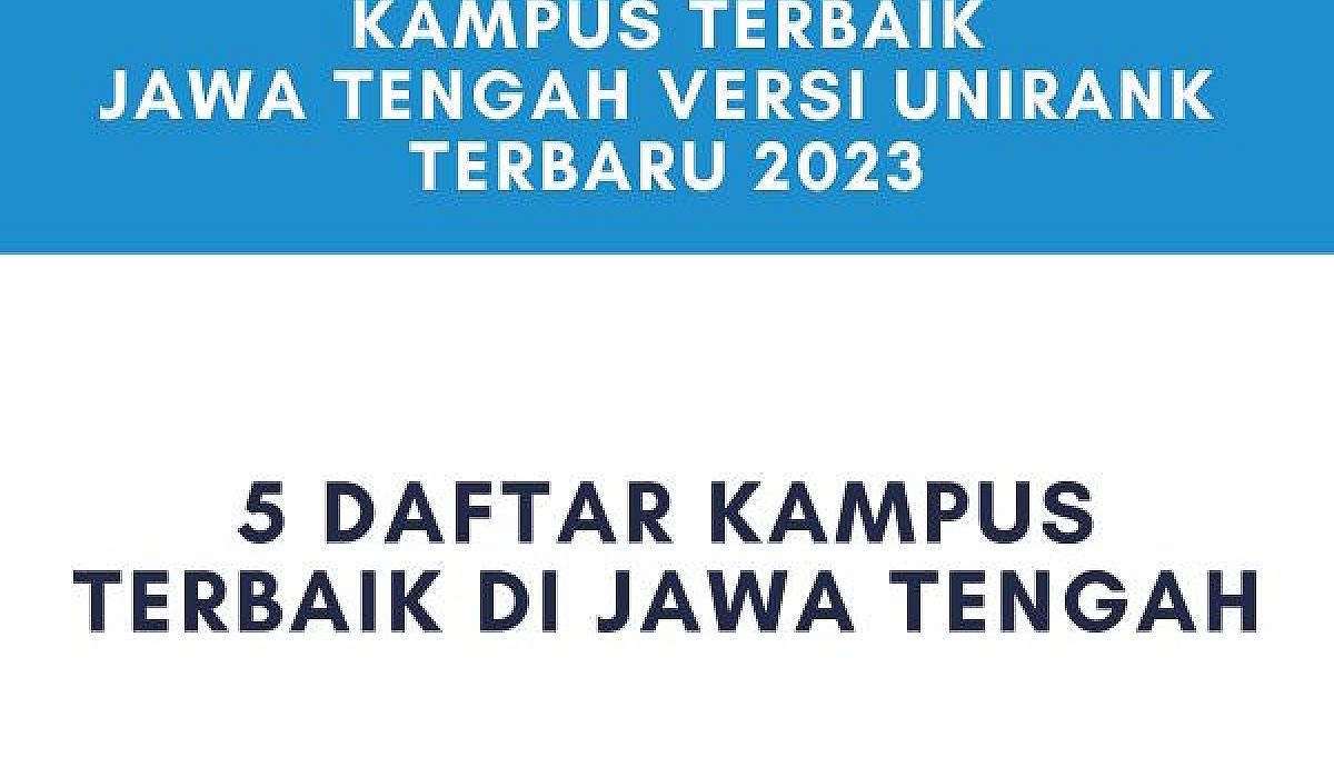 Kampus Terbaik Jawa Tengah 2023 Unirank Terbaru