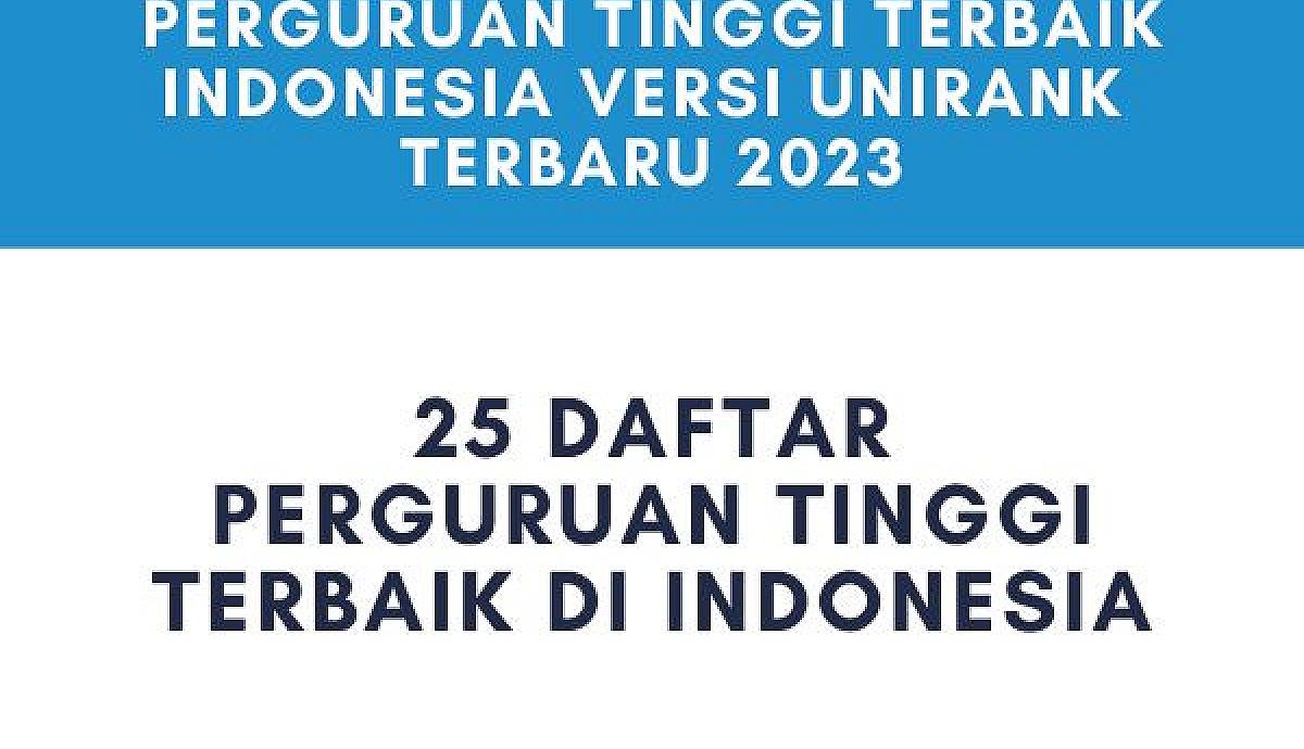 Perguruan Tinggi Terbaik Indonesia 2023 Unirank Terbaru