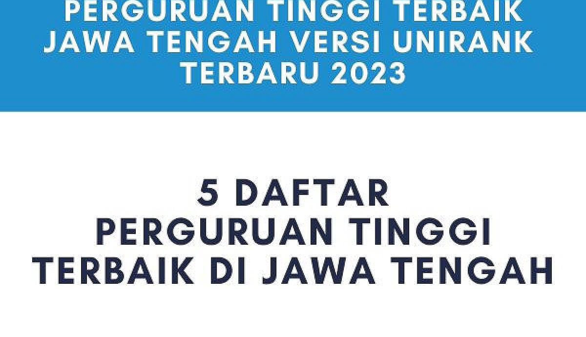 Perguruan Tinggi Terbaik Jawa Tengah 2023 Unirank Terbaru