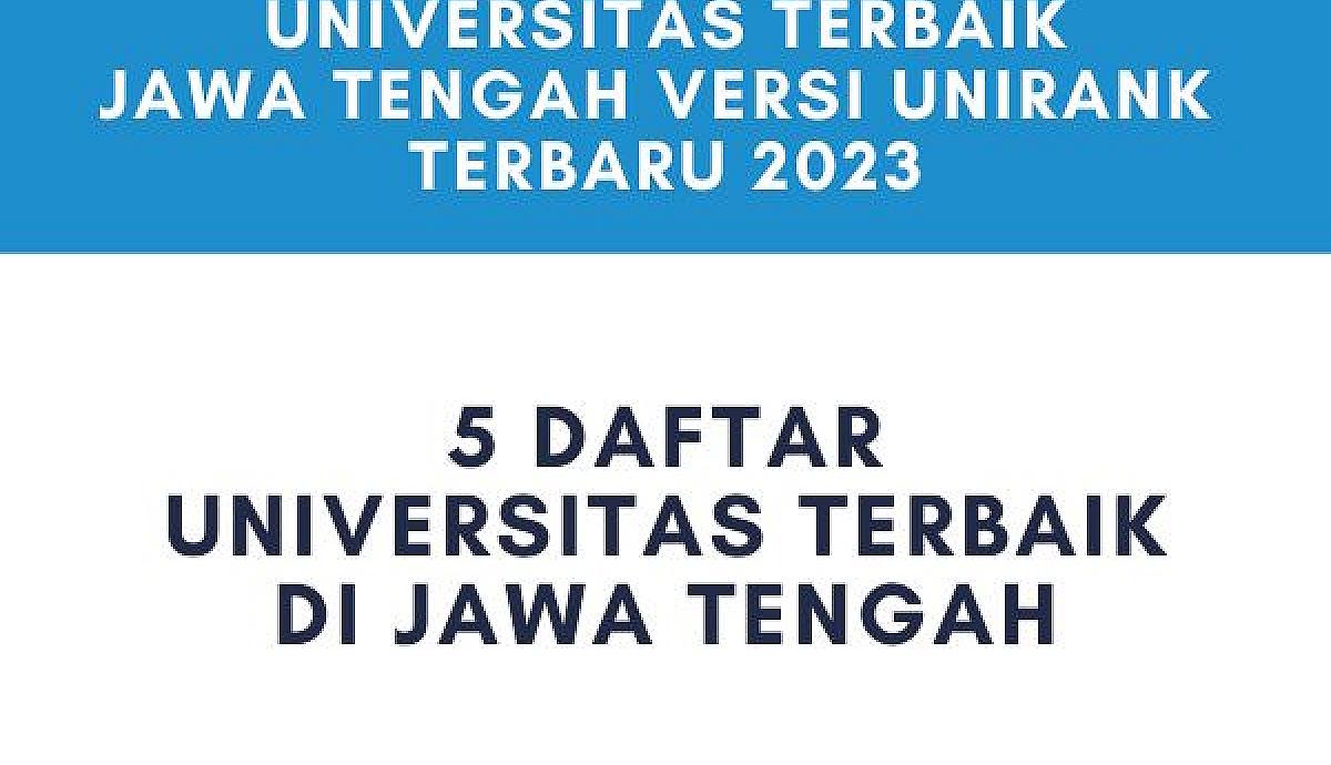 Universitas Terbaik Jawa Tengah 2023 Unirank Terbaru