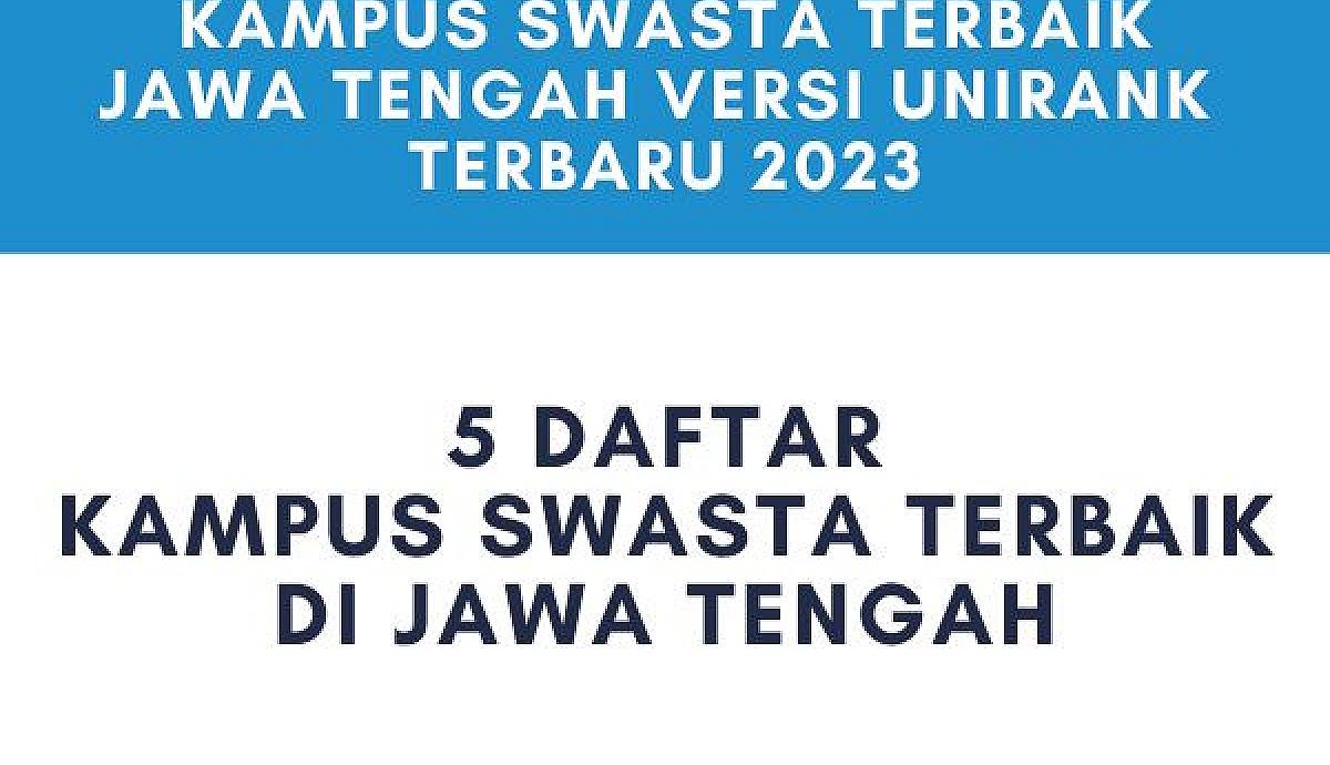 Kampus Swasta Terbaik Jawa Tengah 2023 Unirank Terbaru