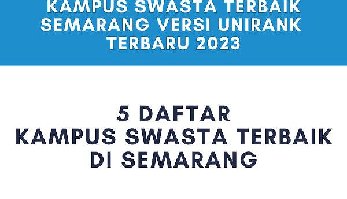 Kampus Swasta Terbaik Semarang 2023 Unirank Terbaru