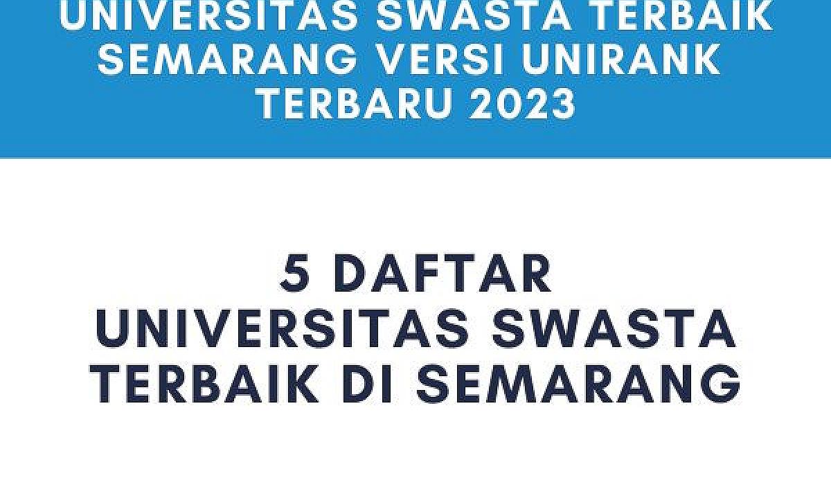 Universitas Swasta Terbaik Semarang 2023 Unirank Terbaru