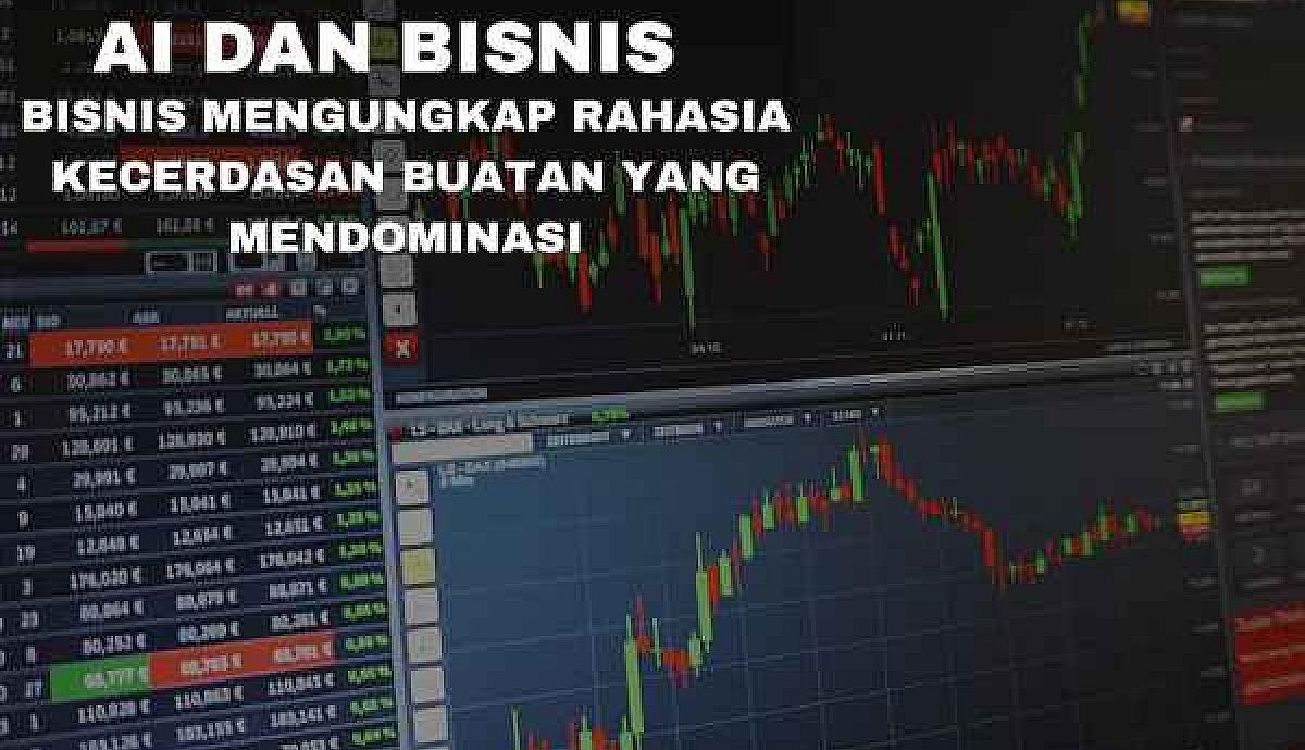 AI dan Bisnis: Mengungkap Rahasia Kecerdasan Buatan yang Mendominasi
