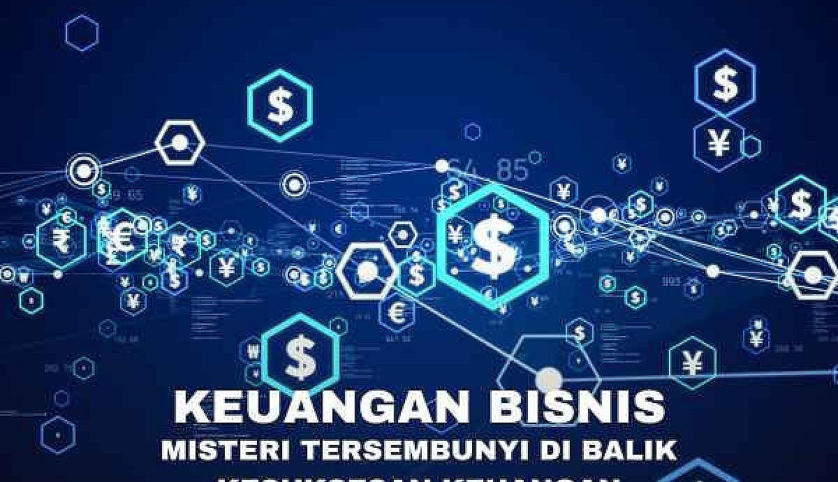 Keuangan Bisnis: Misteri Tersembunyi di Balik Kesuksesan Keuangan