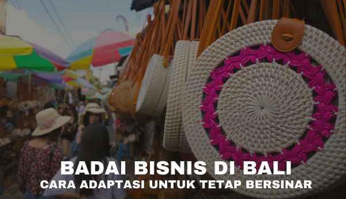 Badai Bisnis di Bali: Cara Adaptasi untuk Tetap Bersinar