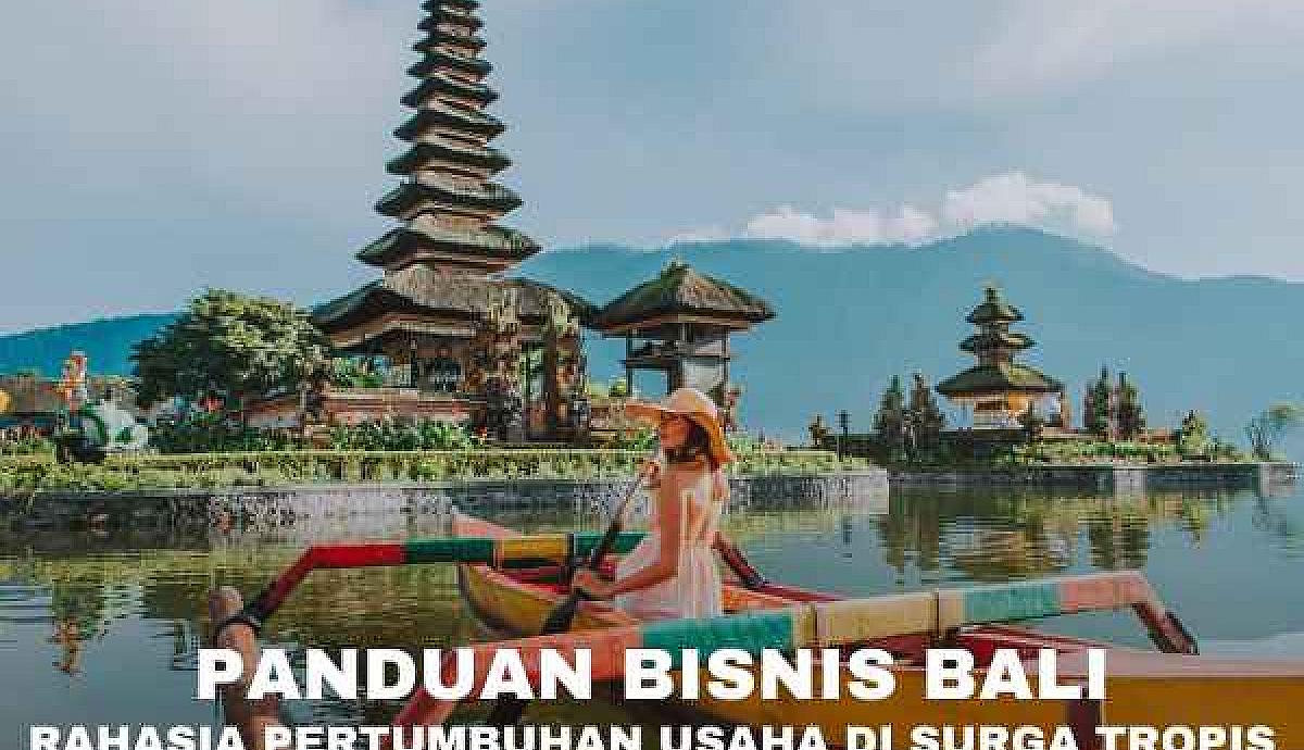 Panduan Bisnis Bali: Rahasia Pertumbuhan Usaha di Surga Tropis