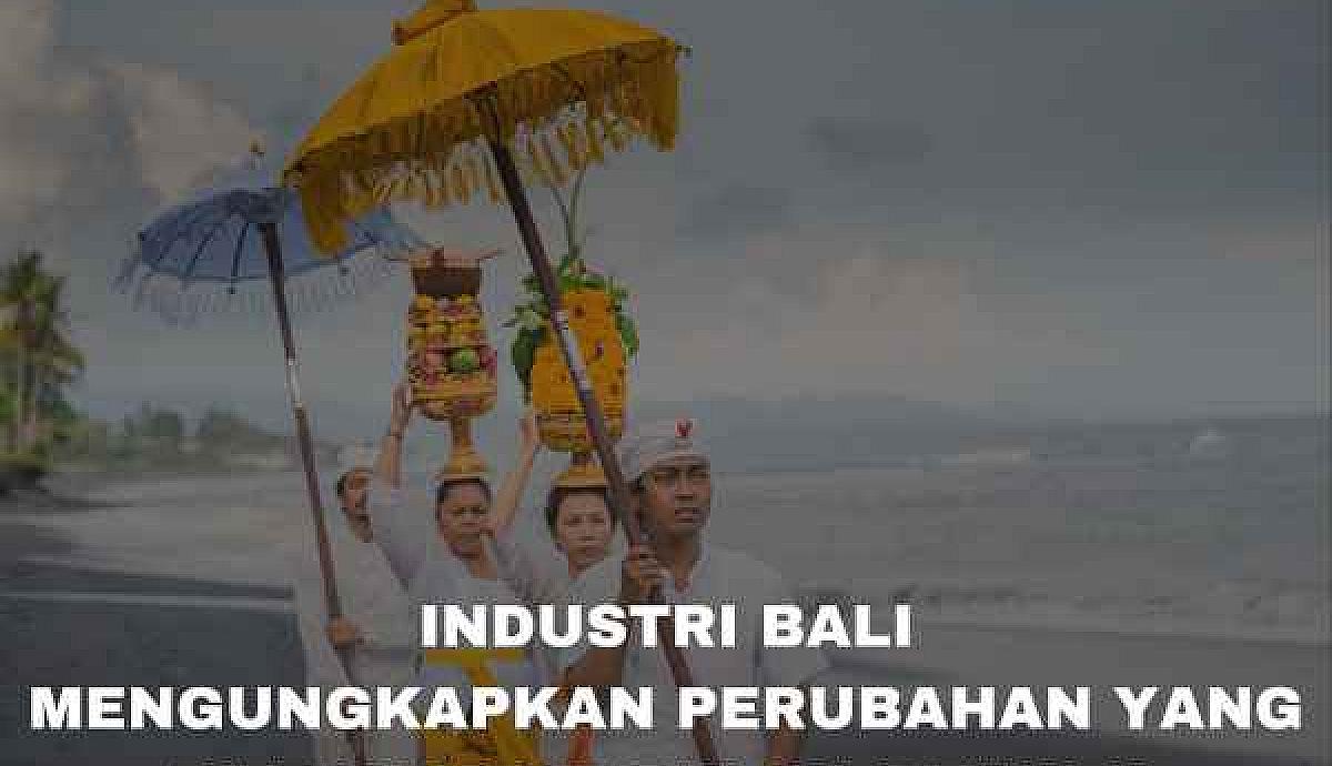Industri Bali: Mengungkapkan Perubahan yang Merayap ke Pulau Dewata