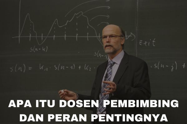 Apa itu Dosen Pembimbing dan Peran Pentingnya