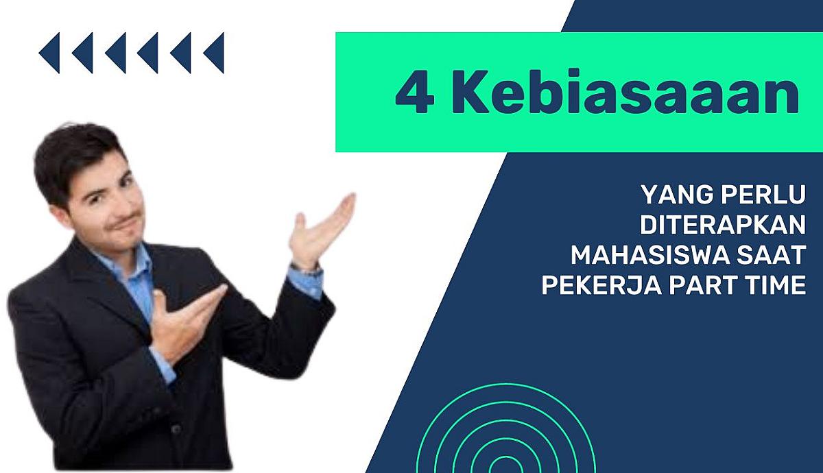 Kebiasaan Yang Perlu Diterapkan Mahasiswa Saat Pekerja PartTime